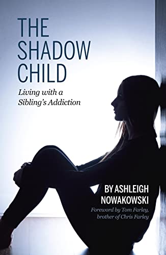 The Shadow Child:  Living with a Sibling’s Addiction
